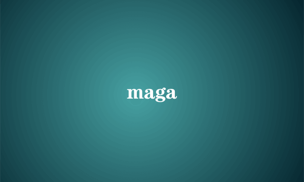 maga