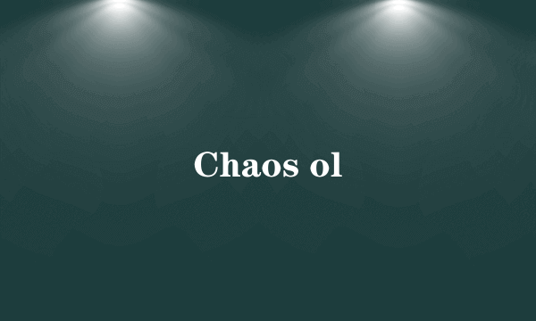 Chaos ol