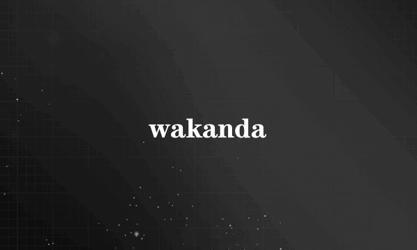 wakanda