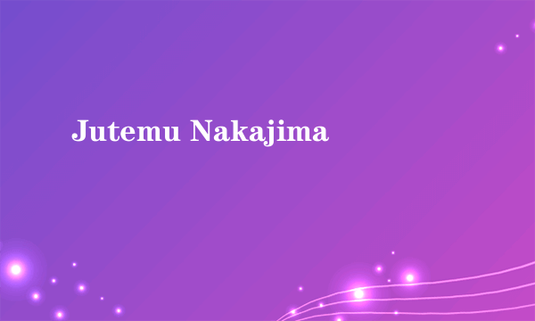 Jutemu Nakajima