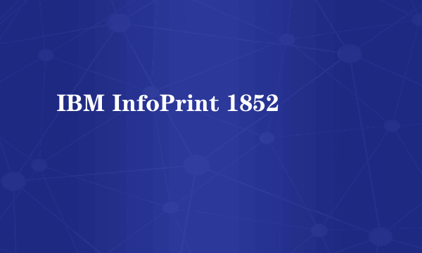 IBM InfoPrint 1852