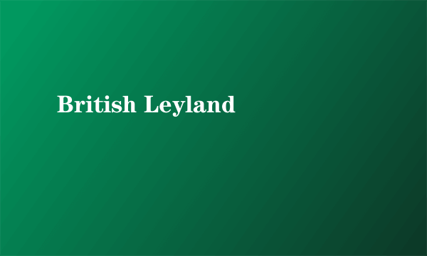 British Leyland