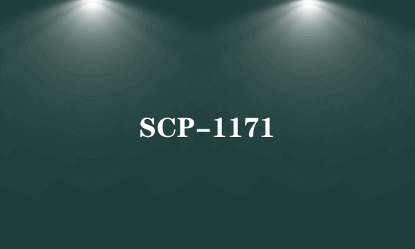 SCP-1171