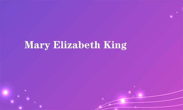 Mary Elizabeth King