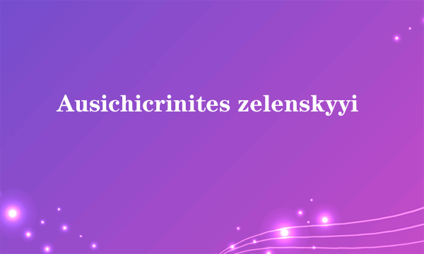 Ausichicrinites zelenskyyi