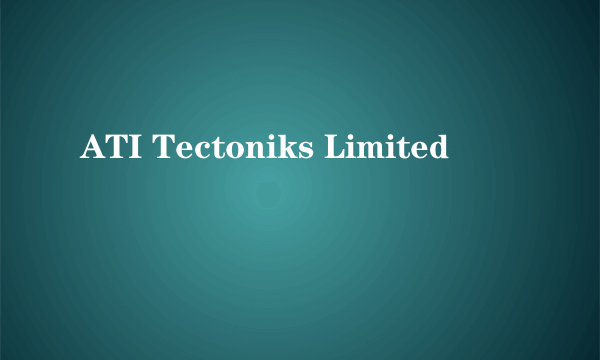 ATI Tectoniks Limited