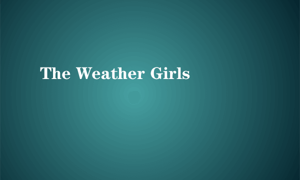 The Weather Girls