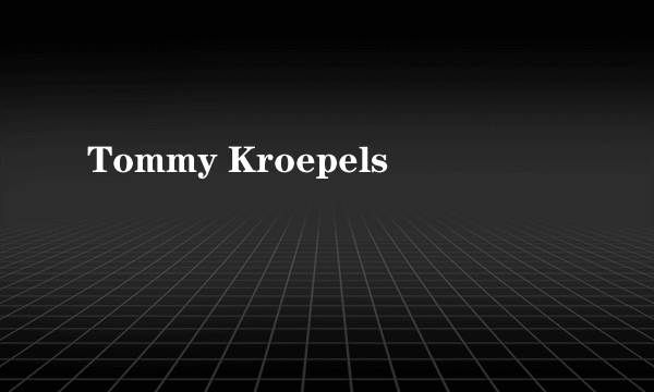 Tommy Kroepels