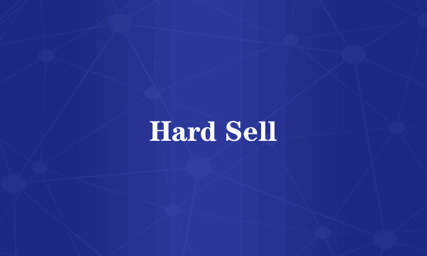 Hard Sell