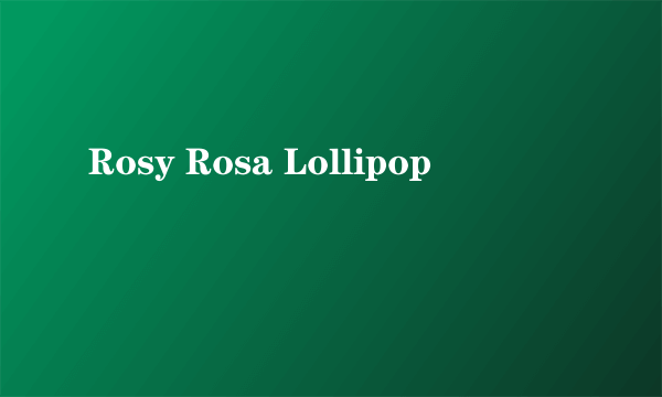 Rosy Rosa Lollipop