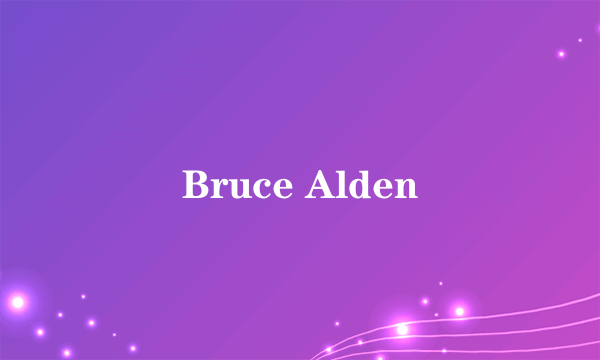 Bruce Alden