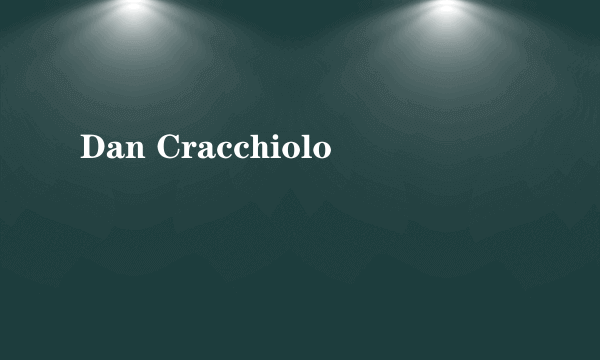 Dan Cracchiolo