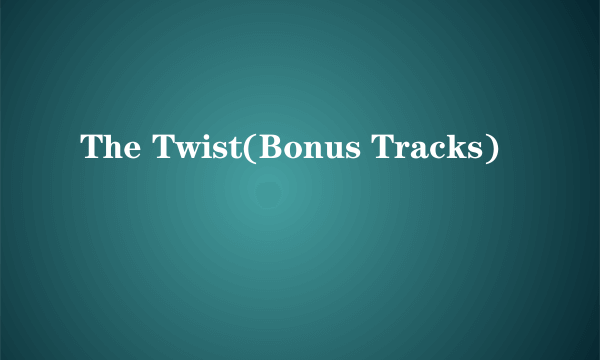 The Twist(Bonus Tracks)