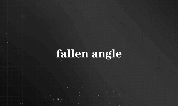 fallen angle