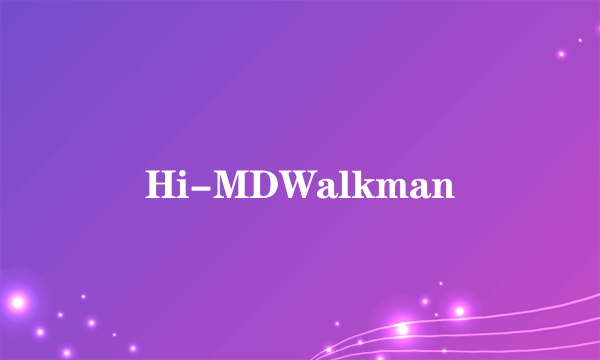 Hi-MDWalkman