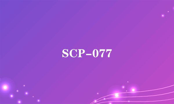 SCP-077