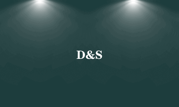 D&S