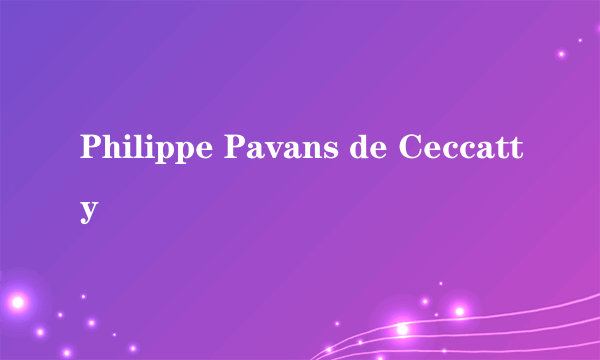 Philippe Pavans de Ceccatty