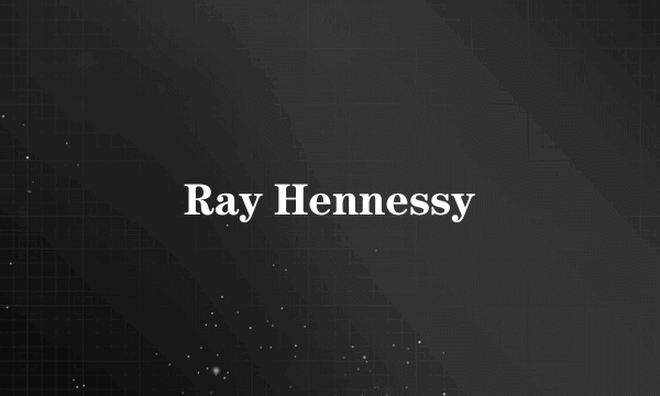 Ray Hennessy