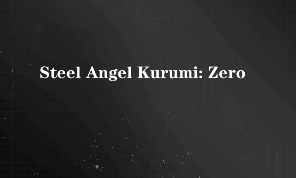 Steel Angel Kurumi: Zero