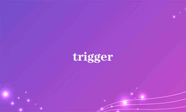 trigger