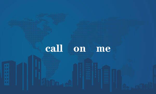 call on me