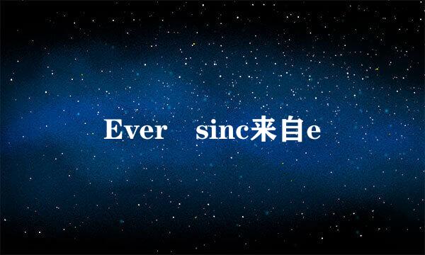 Ever sinc来自e