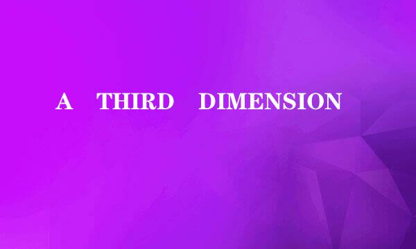 A THIRD DIMENSION