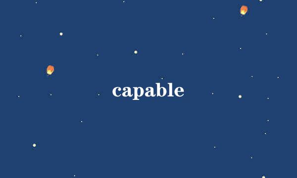 capable