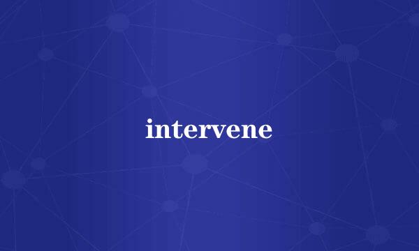 intervene