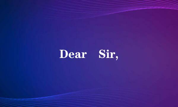 Dear Sir,