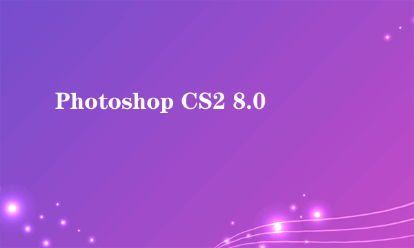 Photoshop CS2 8.0