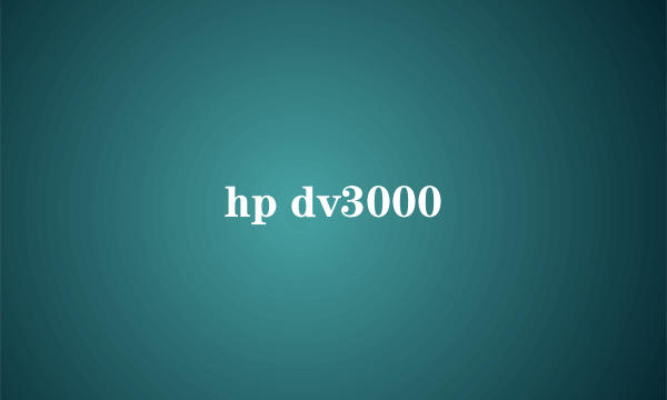 hp dv3000