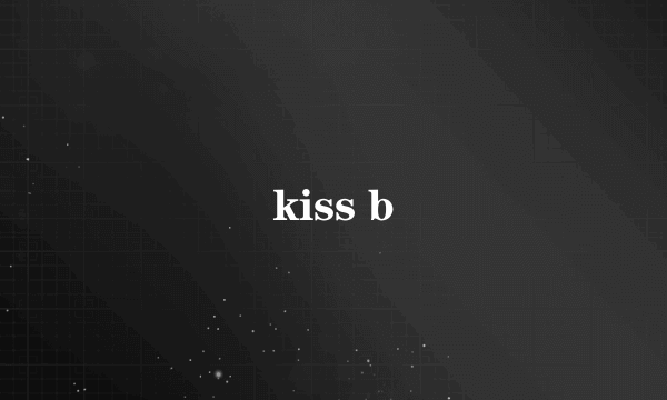 kiss b