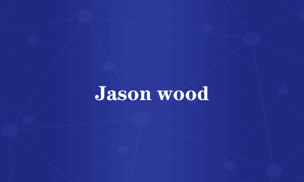 Jason wood