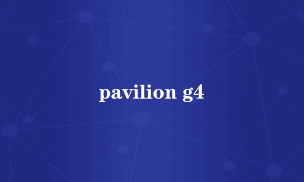 pavilion g4