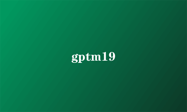 gptm19