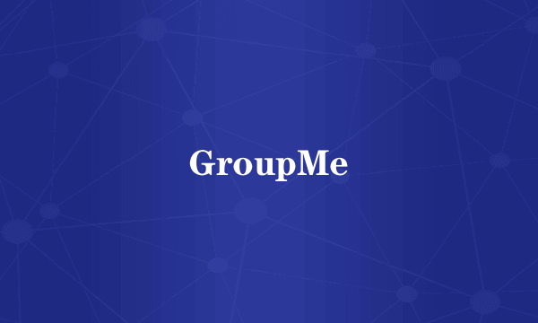 GroupMe