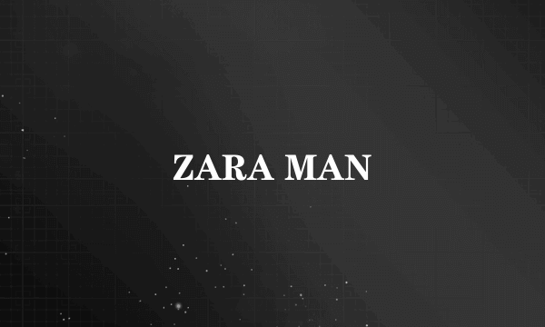 ZARA MAN