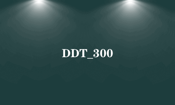 DDT_300