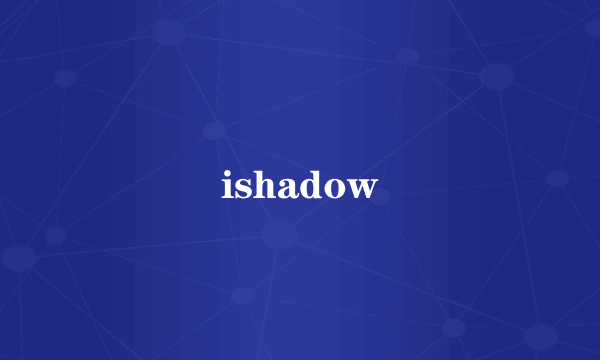 ishadow