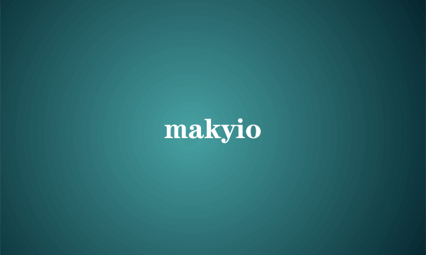 makyio