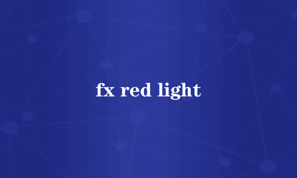 fx red light