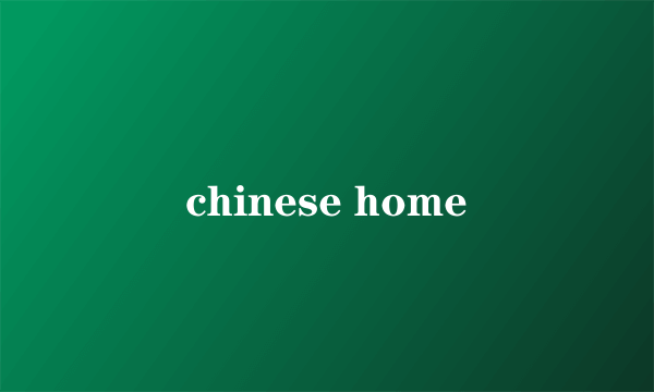 chinese home