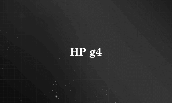 HP g4