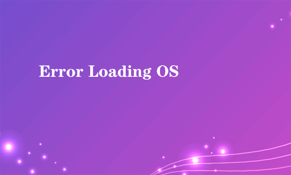 Error Loading OS