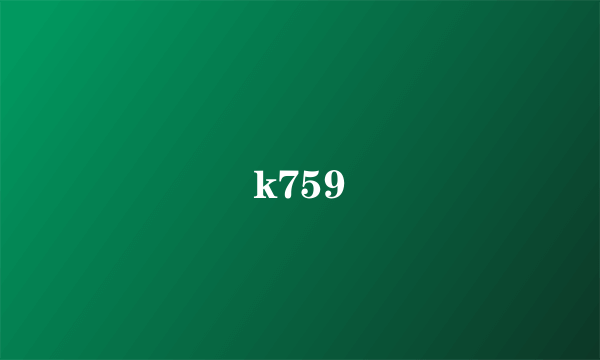 k759