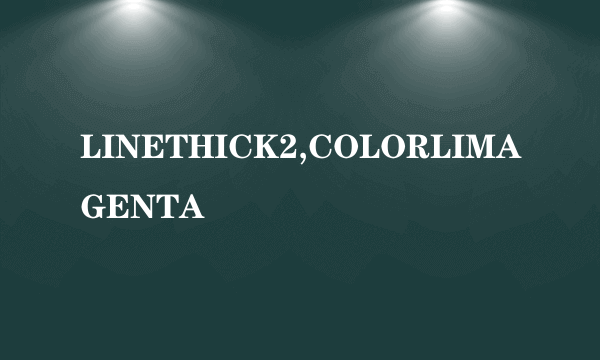 LINETHICK2,COLORLIMAGENTA